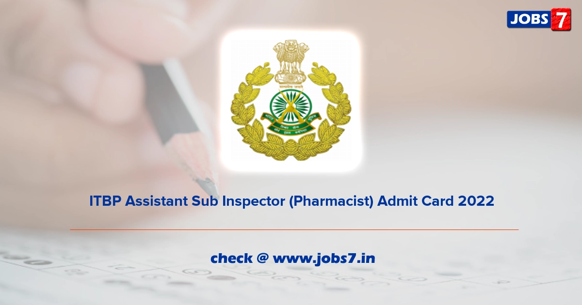 ITBP Assistant Sub Inspector (Pharmacist) Admit Card 2022, Exam Date @ www.itbpolice.nic.in