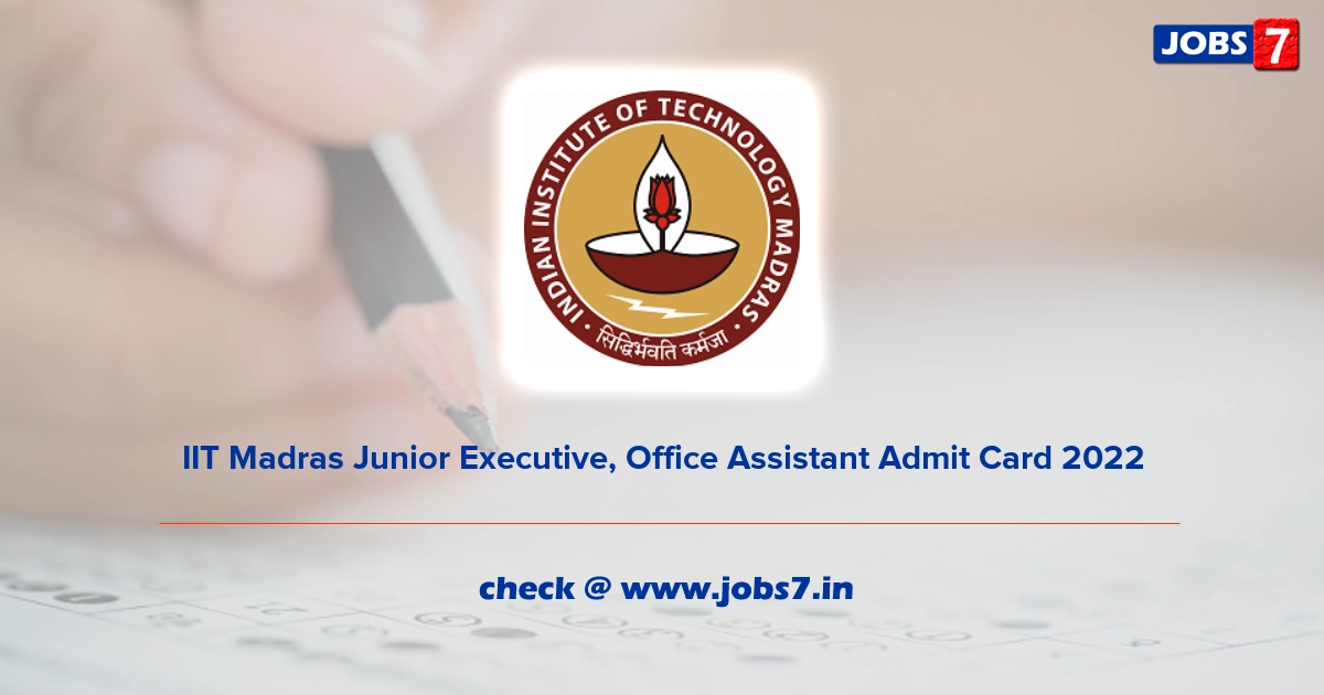 IIT Madras Junior Executive, Office Assistant Admit Card 2022, Exam Date @ www.iitm.ac.in