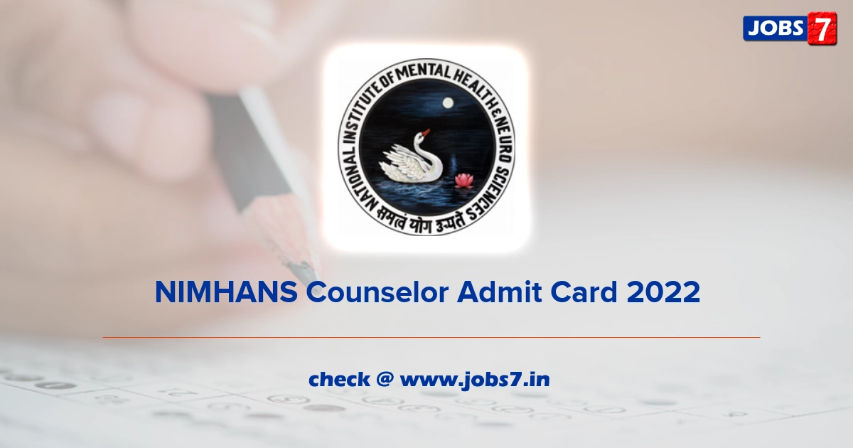 NIMHANS Counselor Admit Card 2022, Exam Date @ nimhans.ac.in