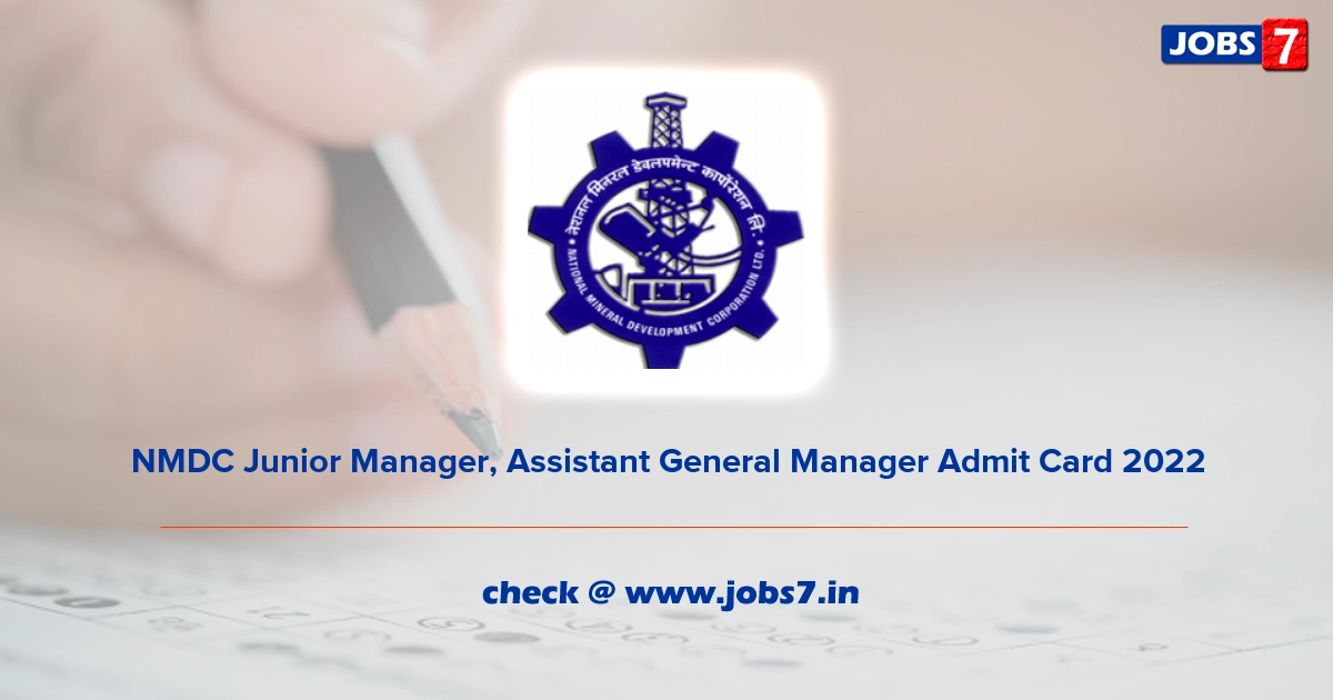 NMDC Junior Manager, Assistant General Manager Admit Card 2022, Exam Date @ www.nmdc.co.in