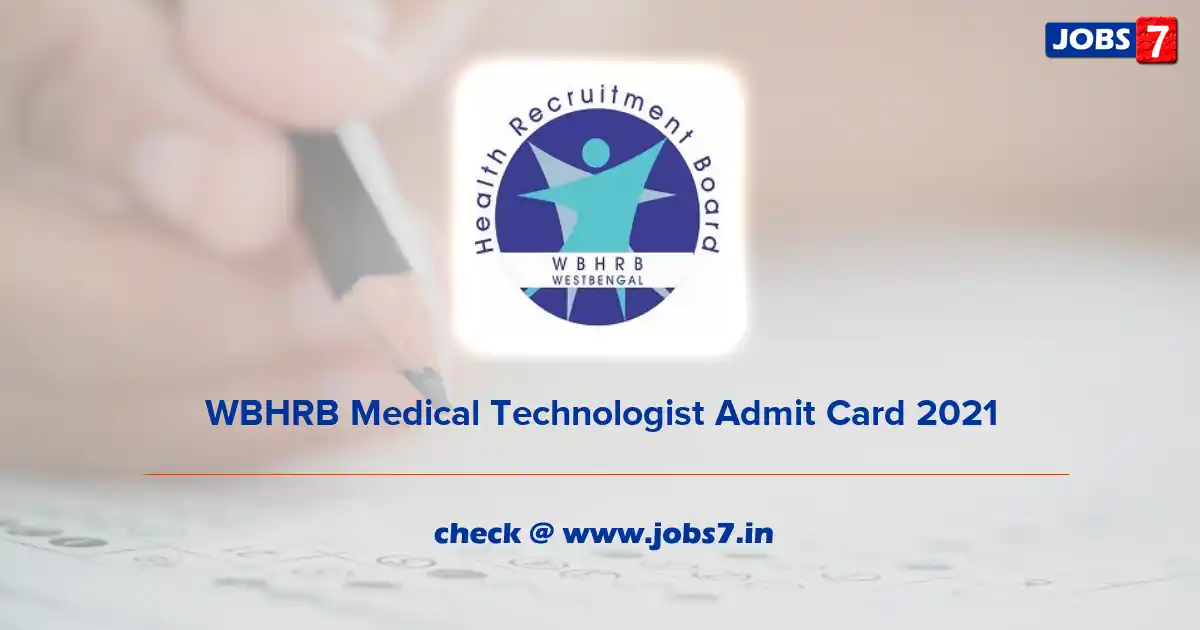 WBHRB Medical Technologist Admit Card 2021, Exam Date @ www.wbhrb.in