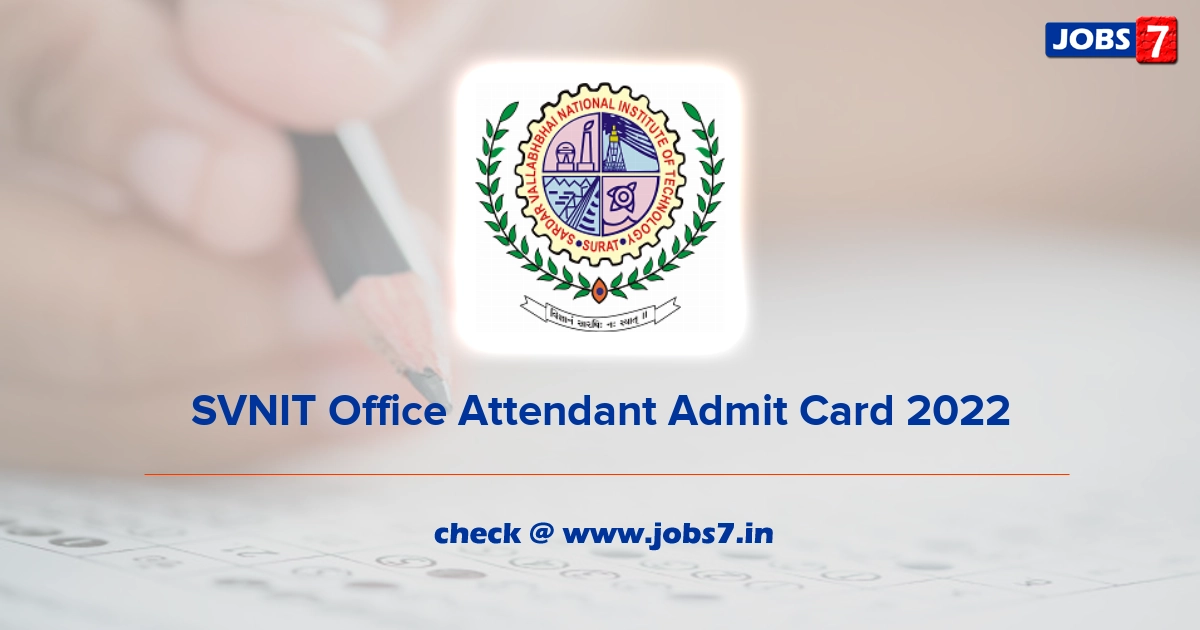 SVNIT Office Attendant Admit Card 2022, Exam Date @ www.svnit.ac.in