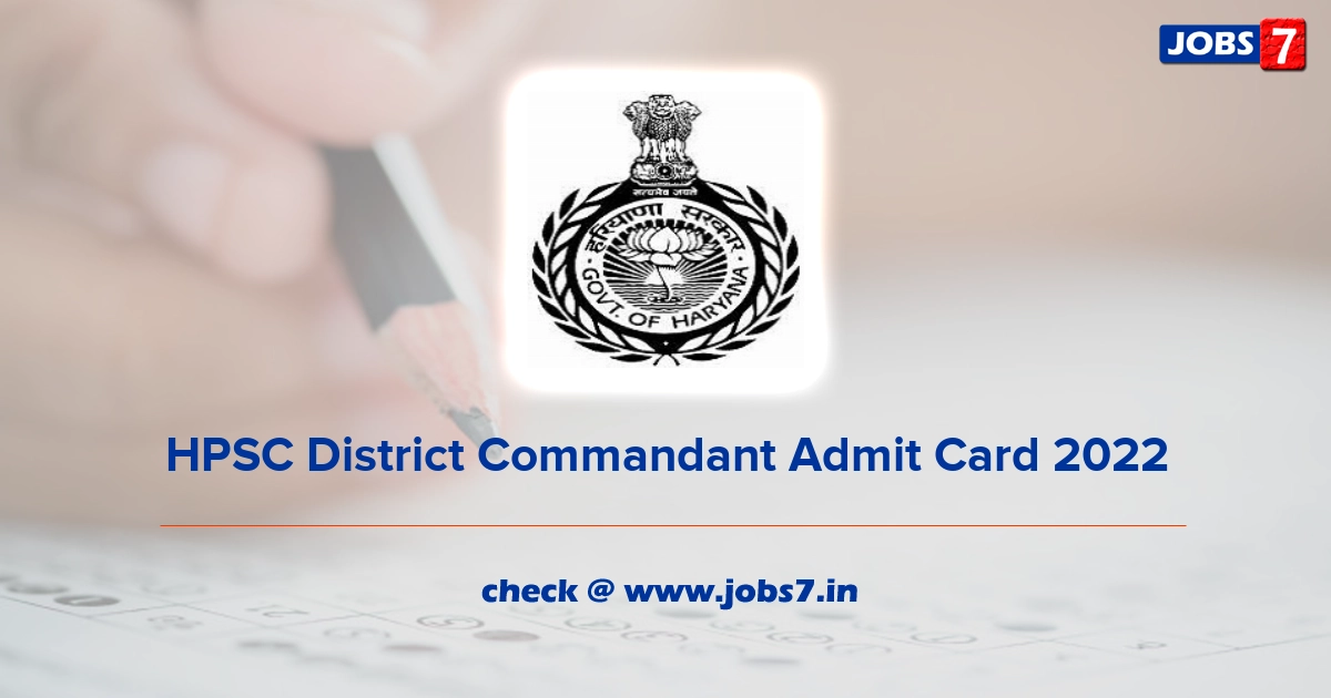 HPSC District Commandant Admit Card 2022, Exam Date @ hpsc.gov.in