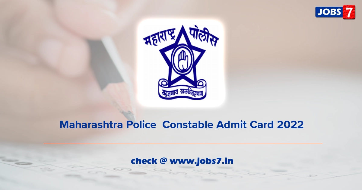 Maharashtra Police  Constable Admit Card 2022, Exam Date @ mahapolice.gov.in