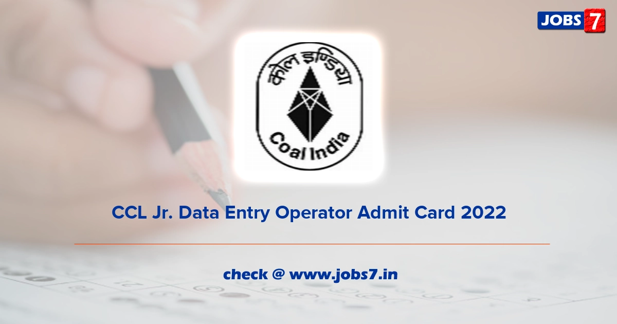 CCL Jr. Data Entry Operator Admit Card 2022, Exam Date @ www.centralcoalfields.in