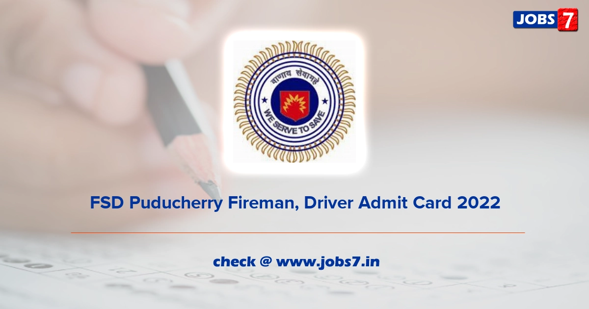 FSD Puducherry Fireman, Driver Admit Card 2022, Exam Date @ fire.py.gov.in
