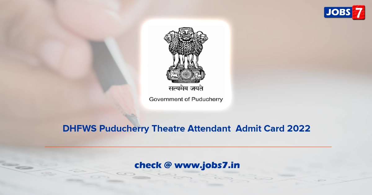 DHFWS Puducherry Theatre Attendant  Admit Card 2022, Exam Date @ health.py.gov.in