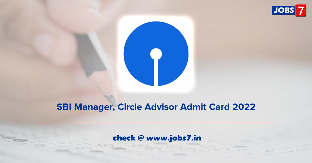 SBI Manager, Circle Advisor Admit Card 2022, Exam Date @ sbi.co.in