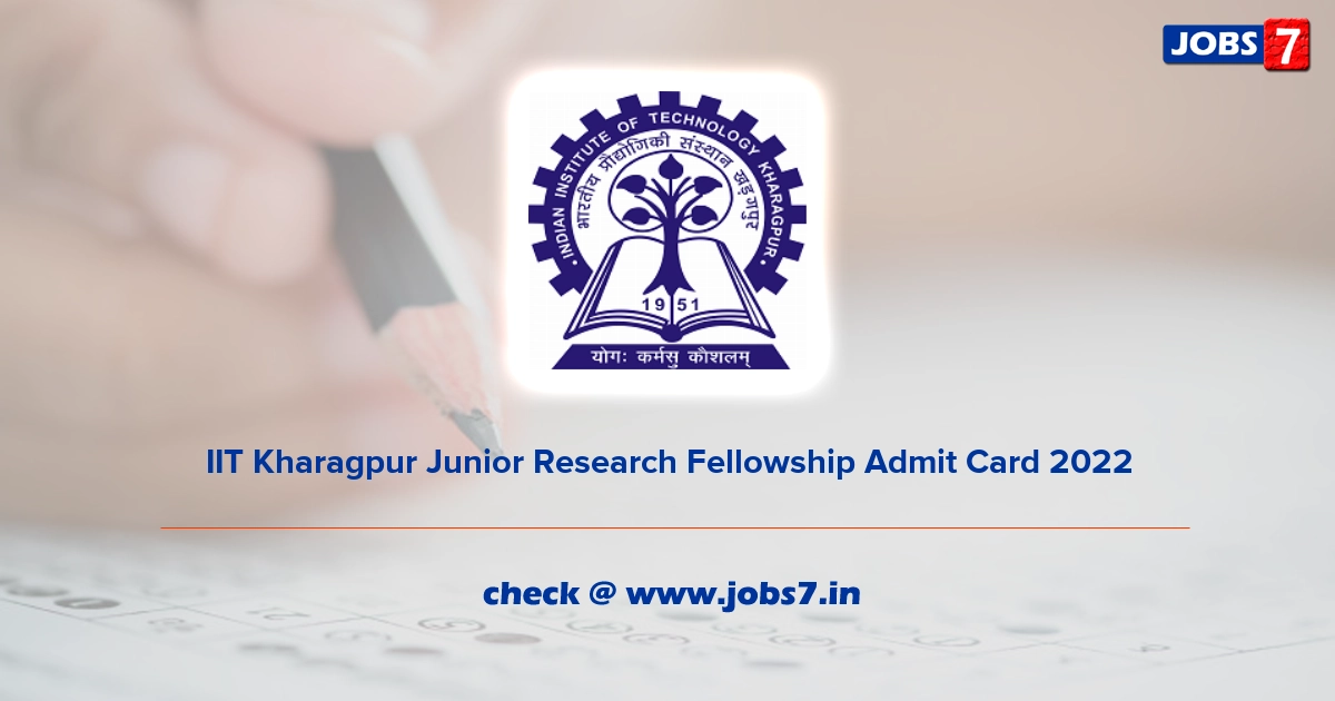 IIT Kharagpur Junior Research Fellowship Admit Card 2022, Exam Date @ www.iitkgp.ac.in