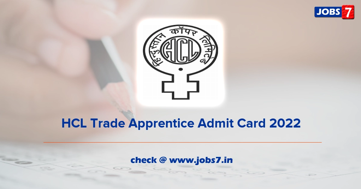 HCL Trade Apprentice Admit Card 2022, Exam Date @ www.hindustancopper.com