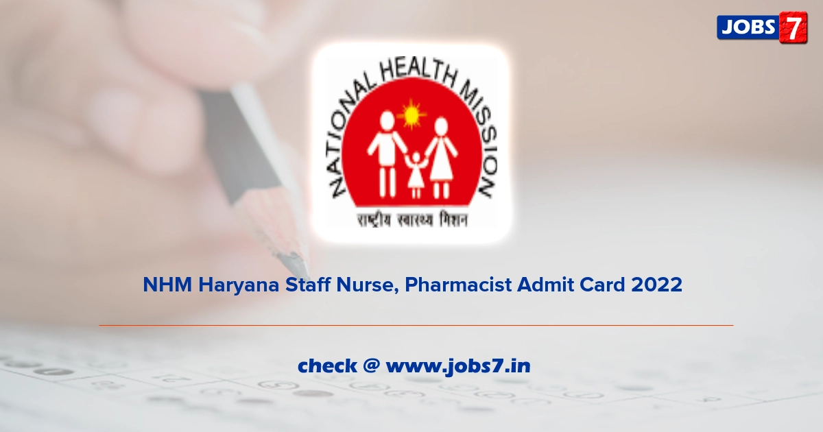 NHM Haryana Staff Nurse, Pharmacist Admit Card 2022, Exam Date @ www.nhmharyana.gov.in