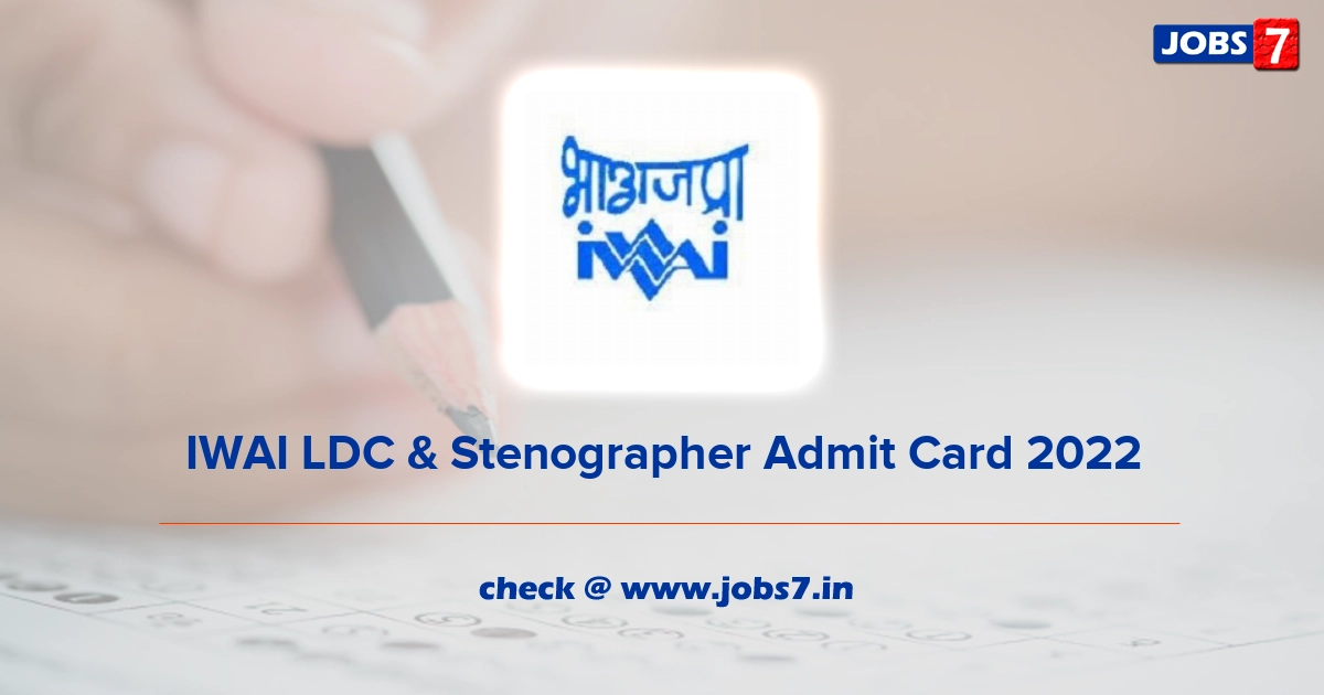 IWAI LDC & Stenographer Admit Card 2022, Exam Date @ www.iwai.nic.in