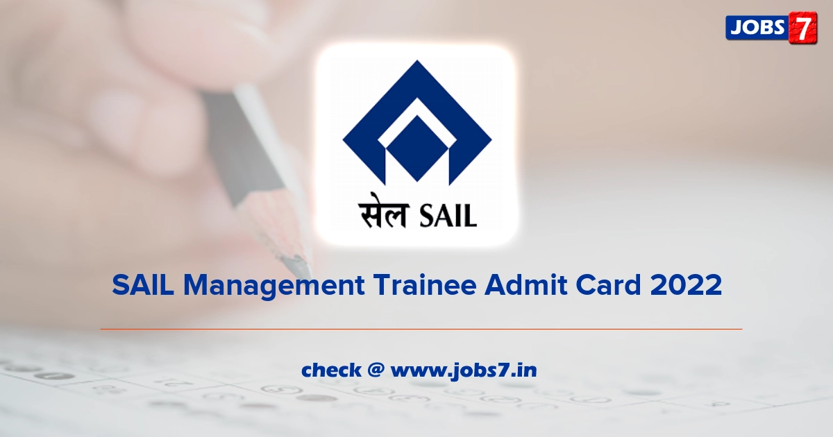 SAIL Management Trainee Admit Card 2022, Exam Date @ sail.co.in