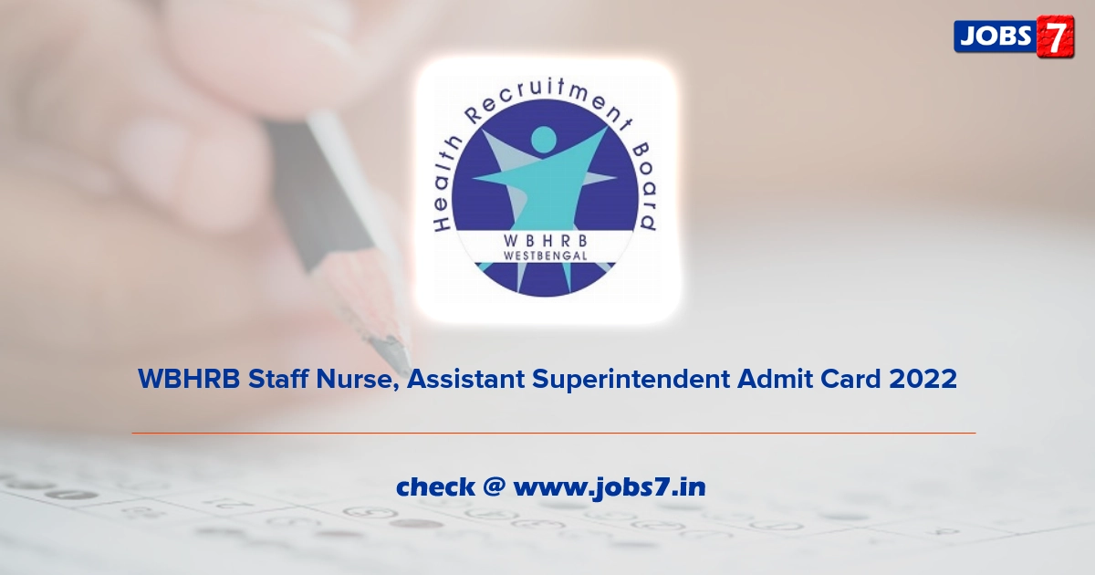 WBHRB Staff Nurse, Assistant Superintendent Admit Card 2022, Exam Date @ www.wbhrb.in