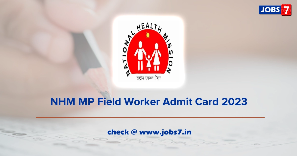 NHM MP Field Worker Admit Card 2023, Exam Date @ www.nhmmp.gov.in