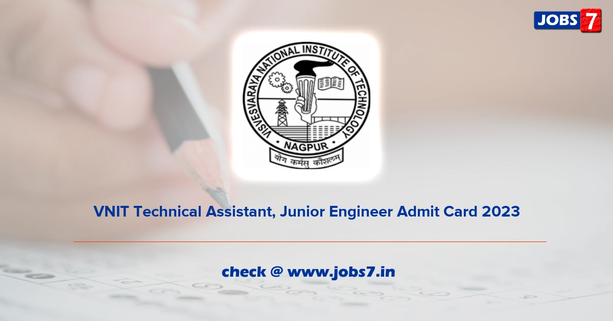 VNIT Technical Assistant, Junior Engineer Admit Card 2023, Exam Date @ vnit.ac.in