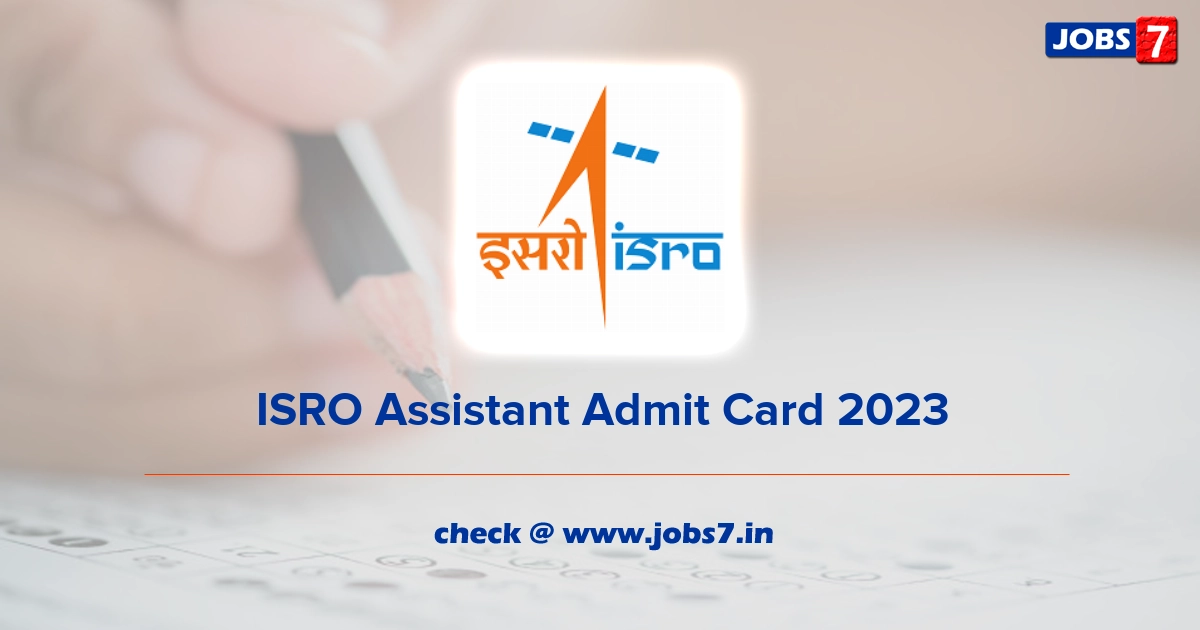 ISRO Assistant Admit Card 2023, Exam Date @ www.iprc.gov.in