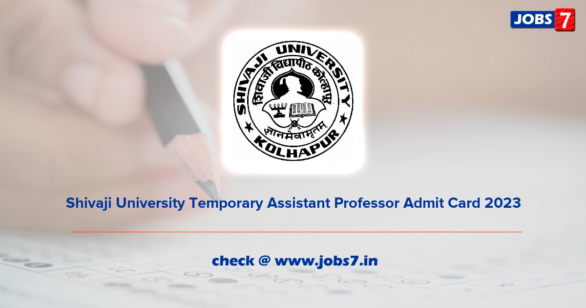 Shivaji University Temporary Assistant Professor Admit Card 2023, Exam Date @ www.unishivaji.ac.in