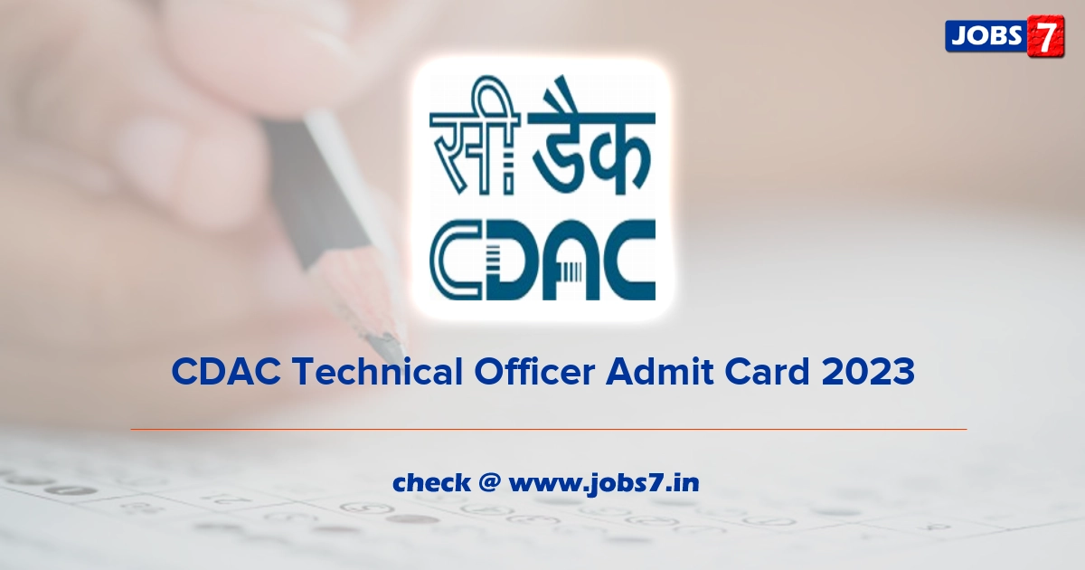 CDAC Technical Officer Admit Card 2023, Exam Date @ www.cdac.in