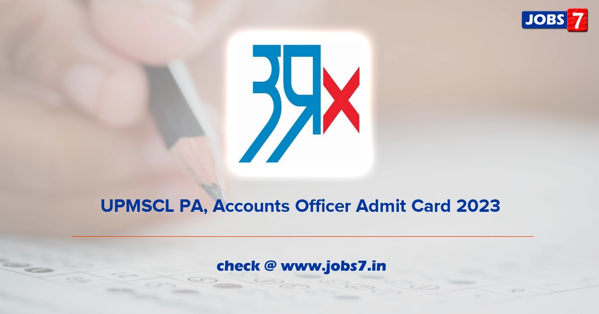 UPMSCL PA, Accounts Officer Admit Card 2023, Exam Date @ www.upmsc.in