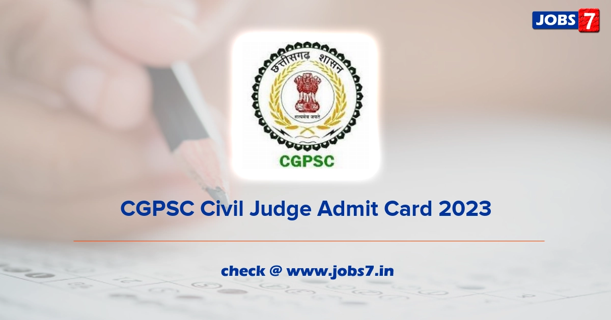 CGPSC Civil Judge Admit Card 2023, Exam Date @ psc.cg.gov.in