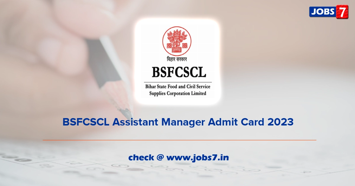 BSFCSCL Assistant Manager Admit Card 2023 (Out), Exam Date @ sfc.bihar.gov.in/aboutus.html