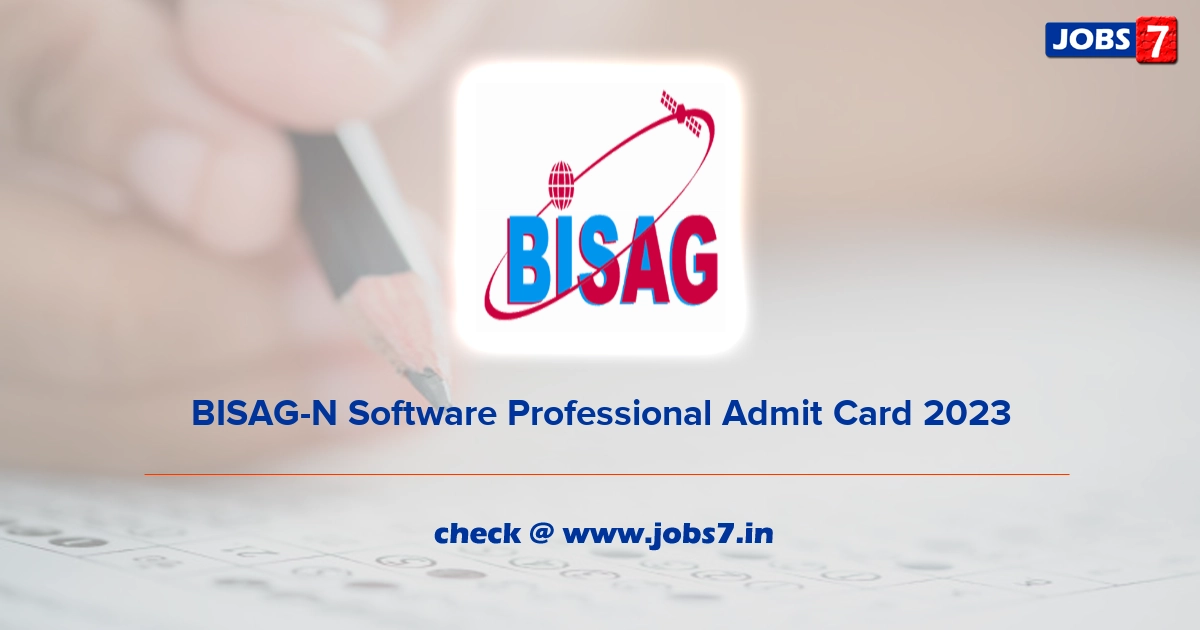 BISAG-N Software Professional Admit Card 2023, Exam Date @ bisag-n.in