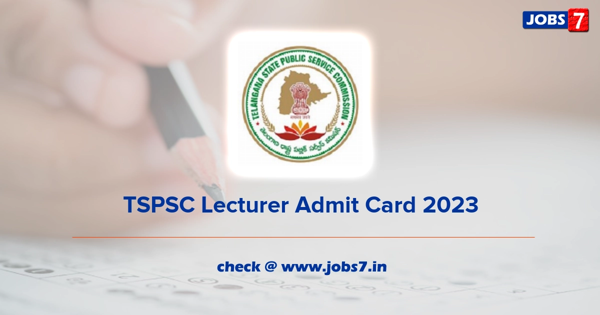 TSPSC Lecturer Admit Card 2023, Exam Date @ www.tspsc.gov.in