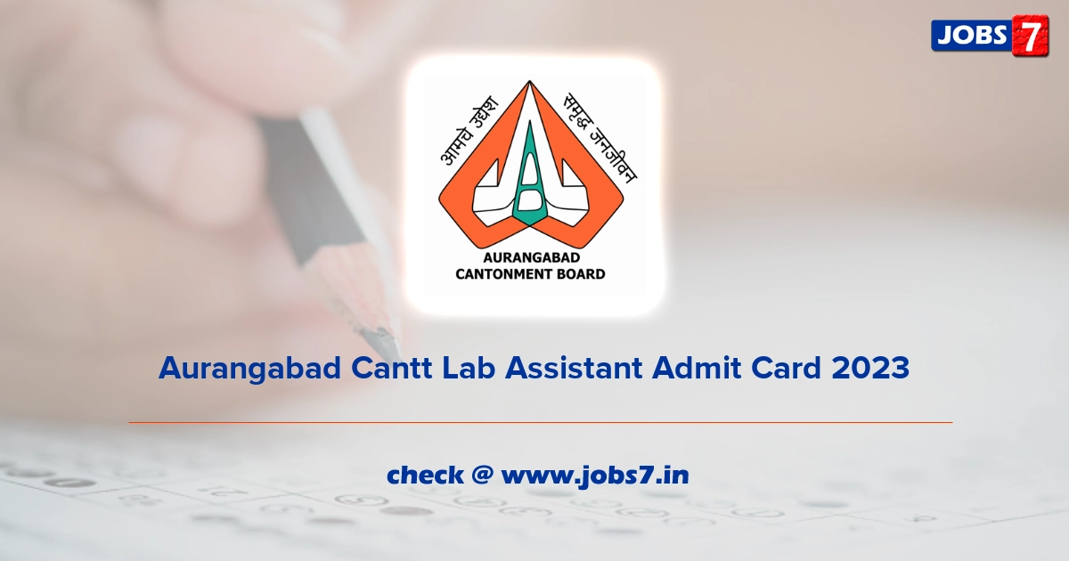 Aurangabad Cantt Lab Assistant Admit Card 2023, Exam Date @ aurangabad.cantt.gov.in/city-map/