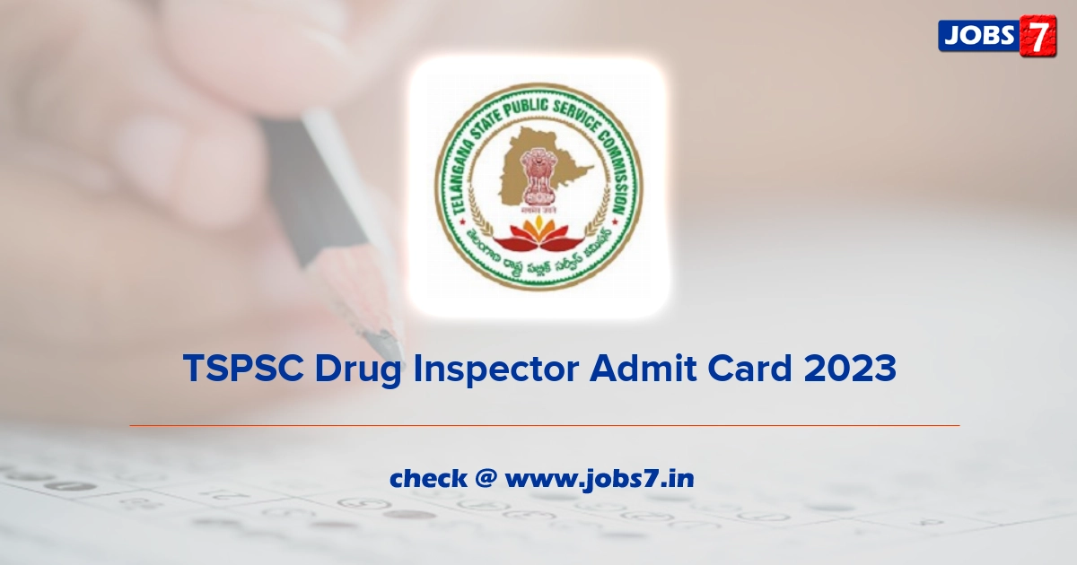 TSPSC Drug Inspector Admit Card 2023, Exam Date (Out) @ www.tspsc.gov.in