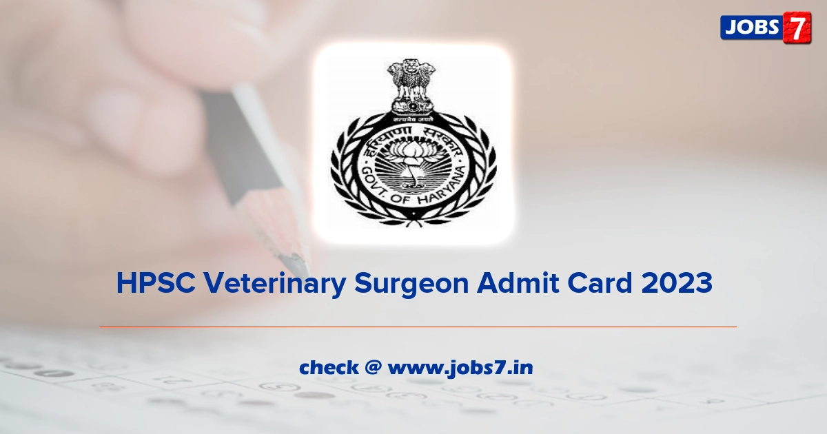 HPSC Veterinary Surgeon Admit Card 2023 (Out), Exam Date @ hpsc.gov.in