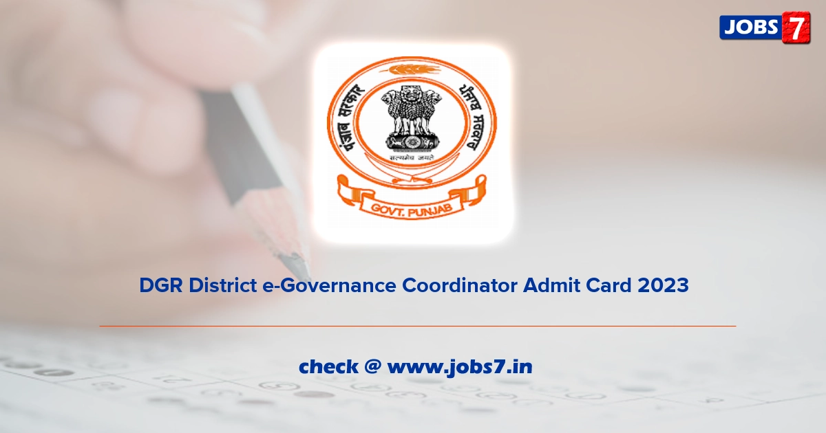 DGR District e-Governance Coordinator Admit Card 2023, Exam Date @ dgrpg.punjab.gov.in