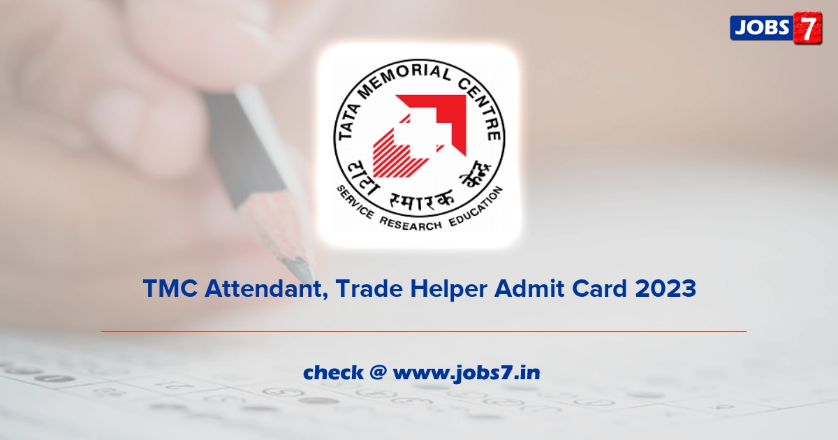 TMC Attendant, Trade Helper Admit Card 2023, Exam Date @ tmc.gov.in