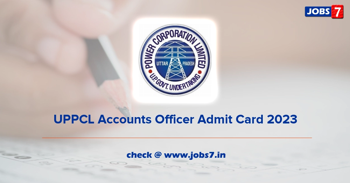 UPPCL Accounts Officer Admit Card 2023, Exam Date @ www.upenergy.in