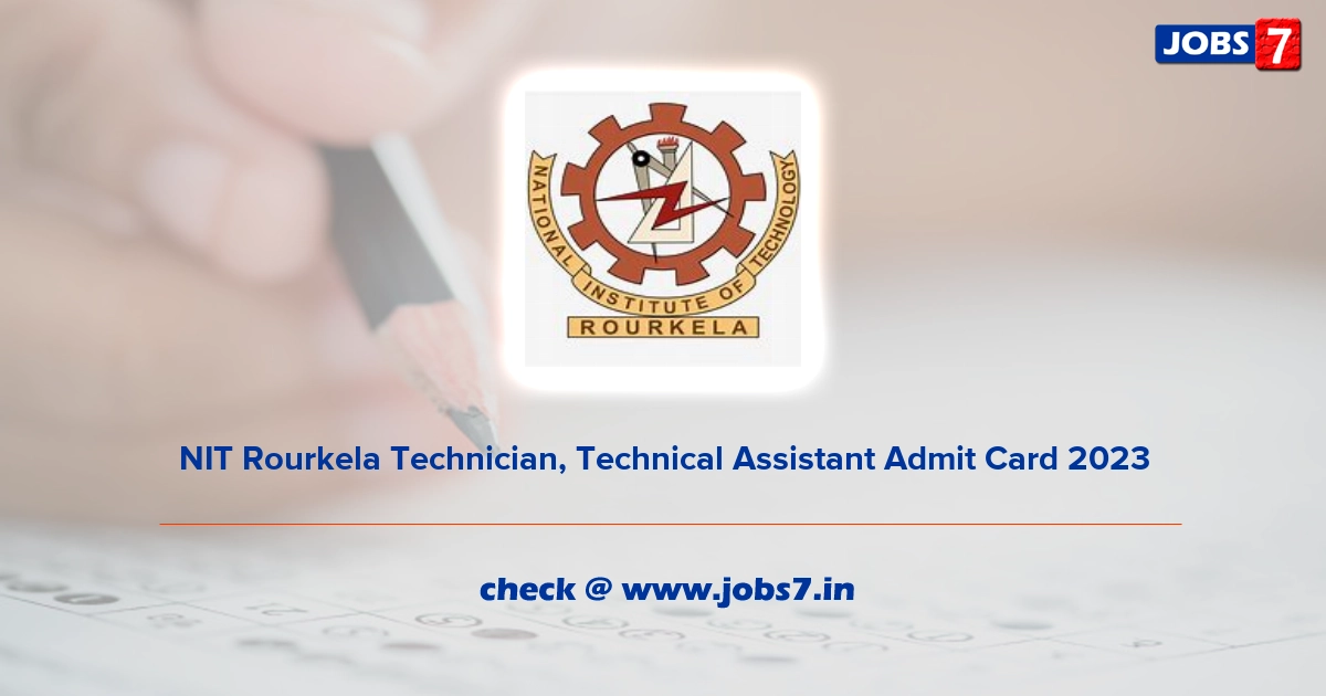NIT Rourkela Technician, Technical Assistant Admit Card 2023, Exam Date @ nitrkl.ac.in