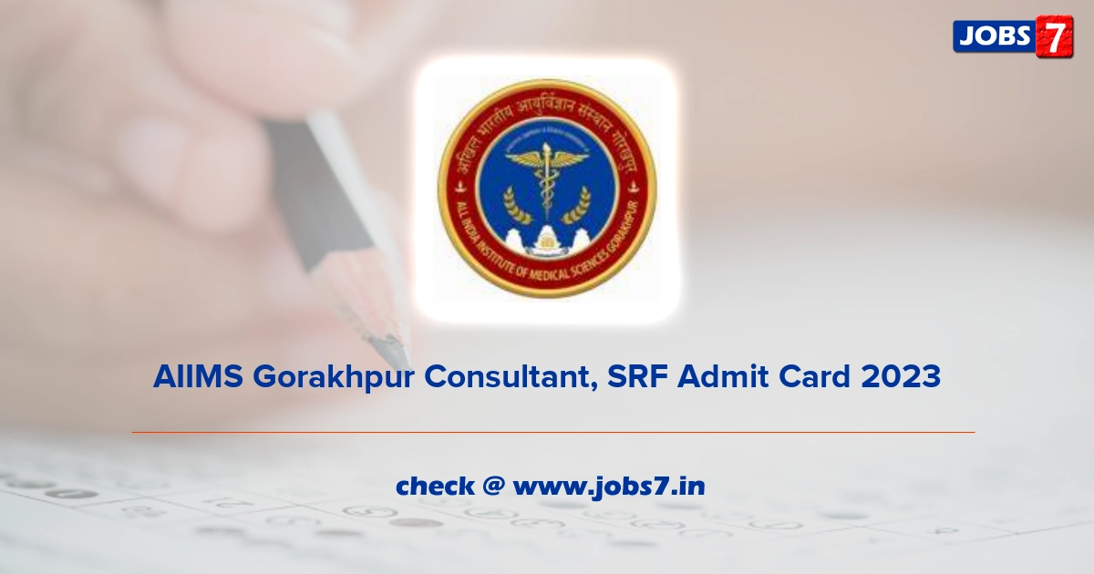 AIIMS Gorakhpur Consultant, SRF Admit Card 2023, Exam Date @ aiimsgorakhpur.edu.in