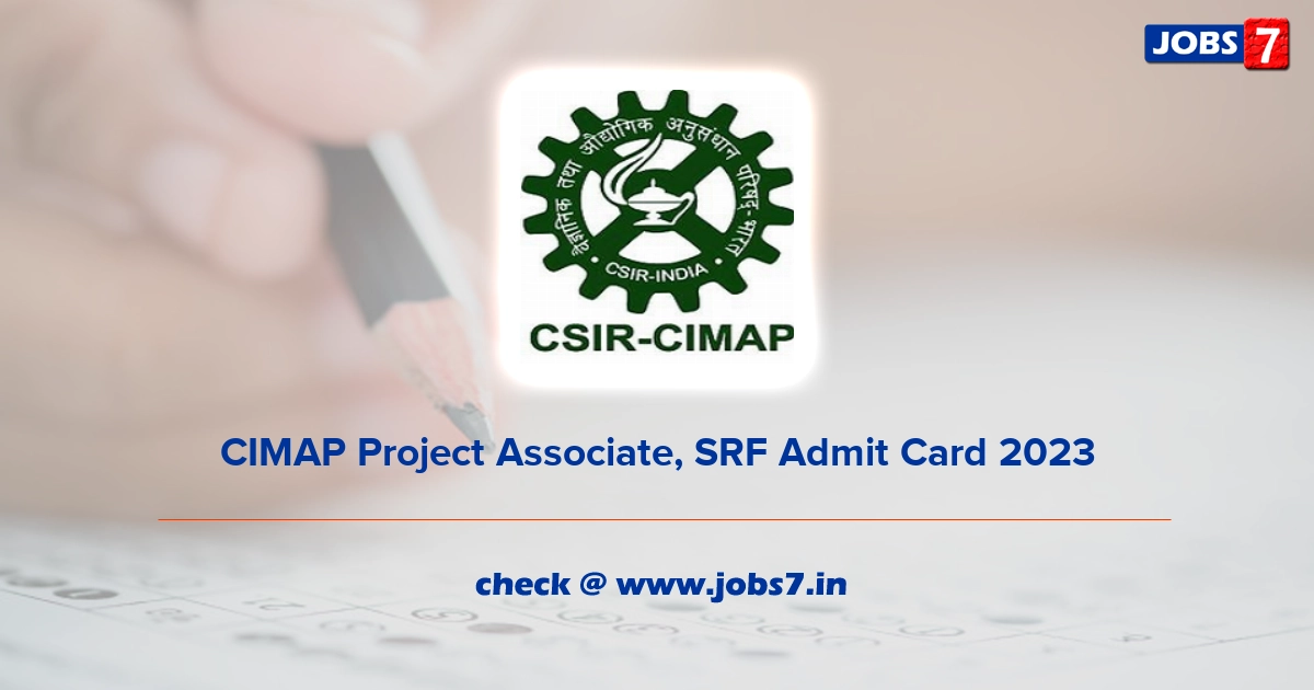 CIMAP Project Associate, SRF Admit Card 2023, Exam Date @ www.cimap.res.in