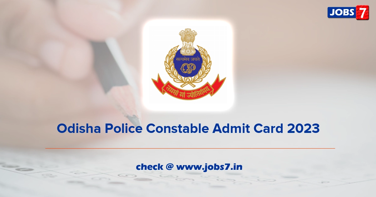 Odisha Police Constable Admit Card 2023 (Out), Exam Date @ odishapolice.gov.in