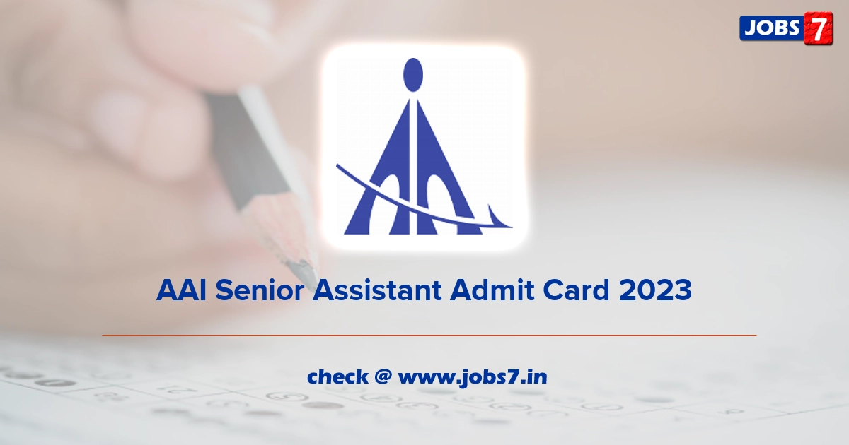 AAI Senior Assistant Admit Card 2023, Exam Date @ www.aai.aero