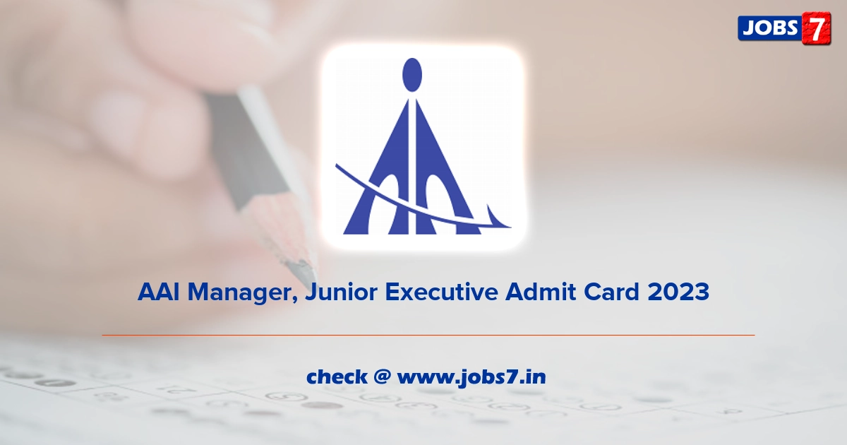 AAI Manager, Junior Executive Admit Card 2023 (Out), Exam Date @ www.aai.aero
