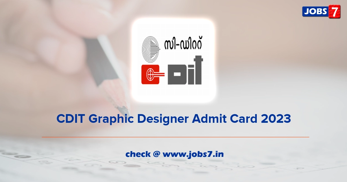 CDIT Graphic Designer Admit Card 2023, Exam Date @ www.cdit.org