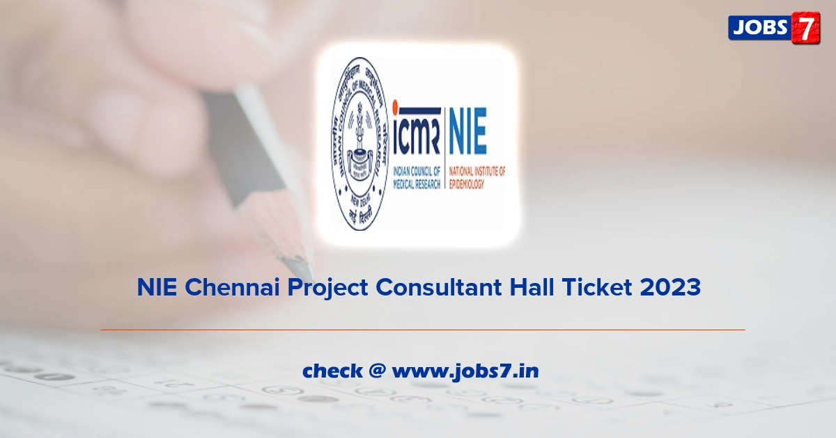 NIE Chennai Project Consultant Hall Ticket 2023, Exam Date @ nie.gov.in/