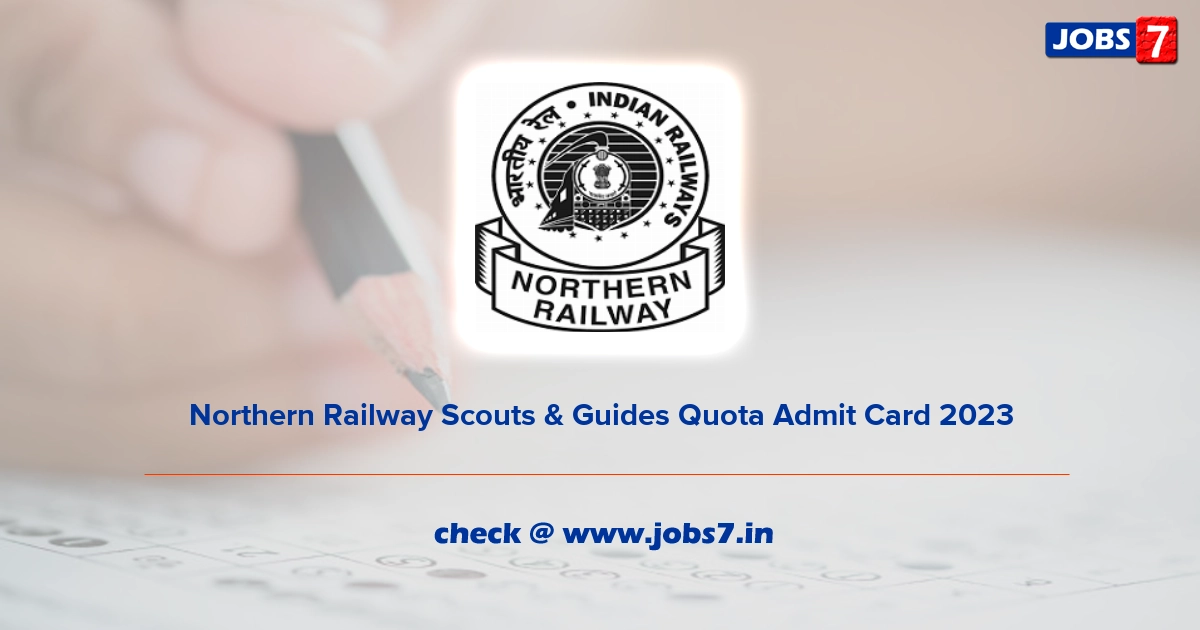 Northern Railway Scouts & Guides Quota Admit Card 2023, Exam Date @ nr.indianrailways.gov.in