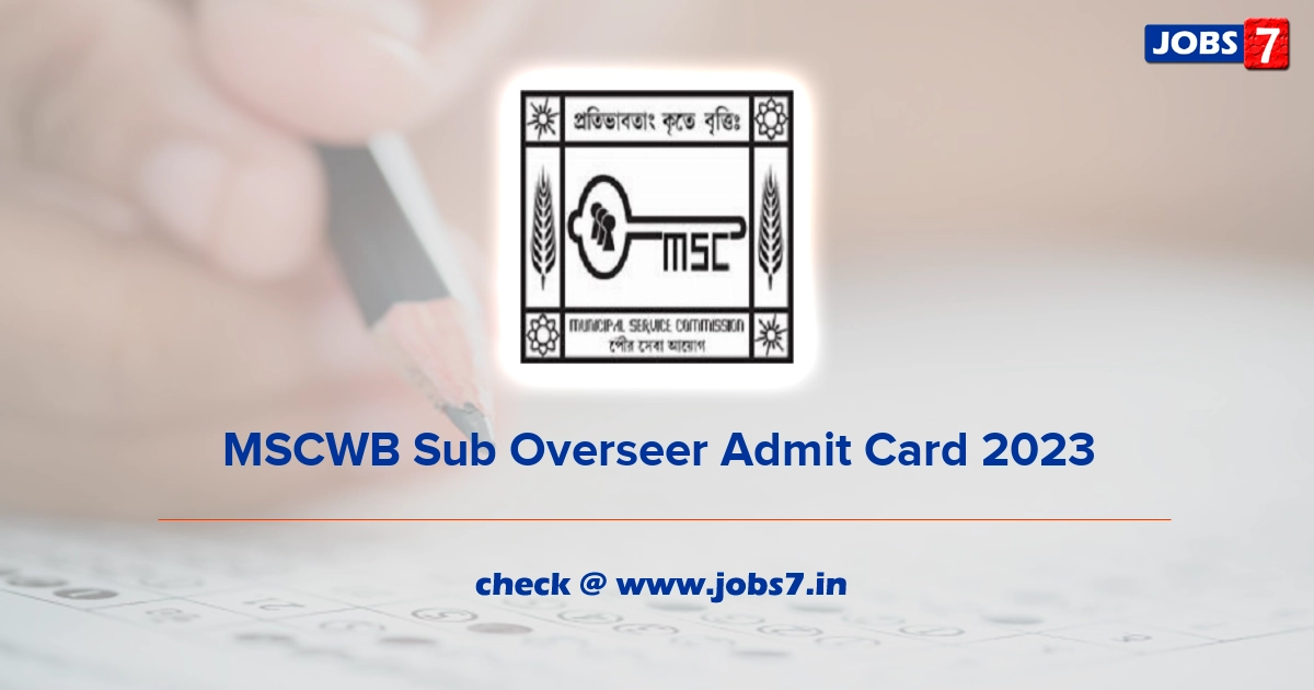 MSCWB Sub Overseer Admit Card 2023, Exam Date @ mscwbonline.applythrunet.co.in