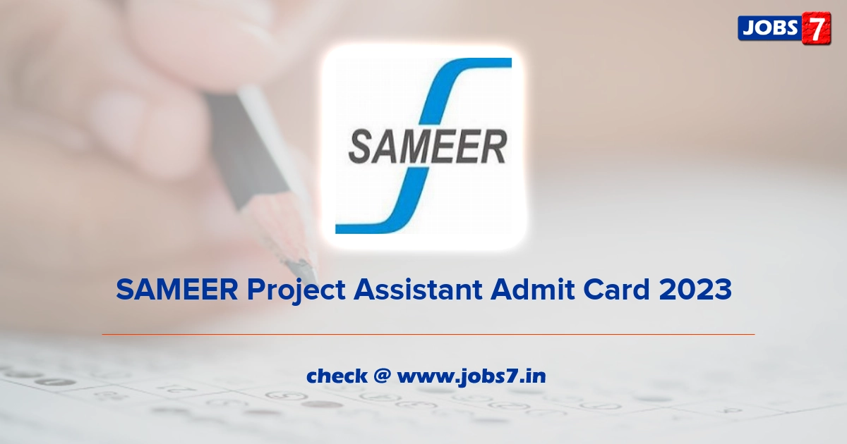 SAMEER Project Assistant Admit Card 2023, Exam Date @ www.sameer.gov.in