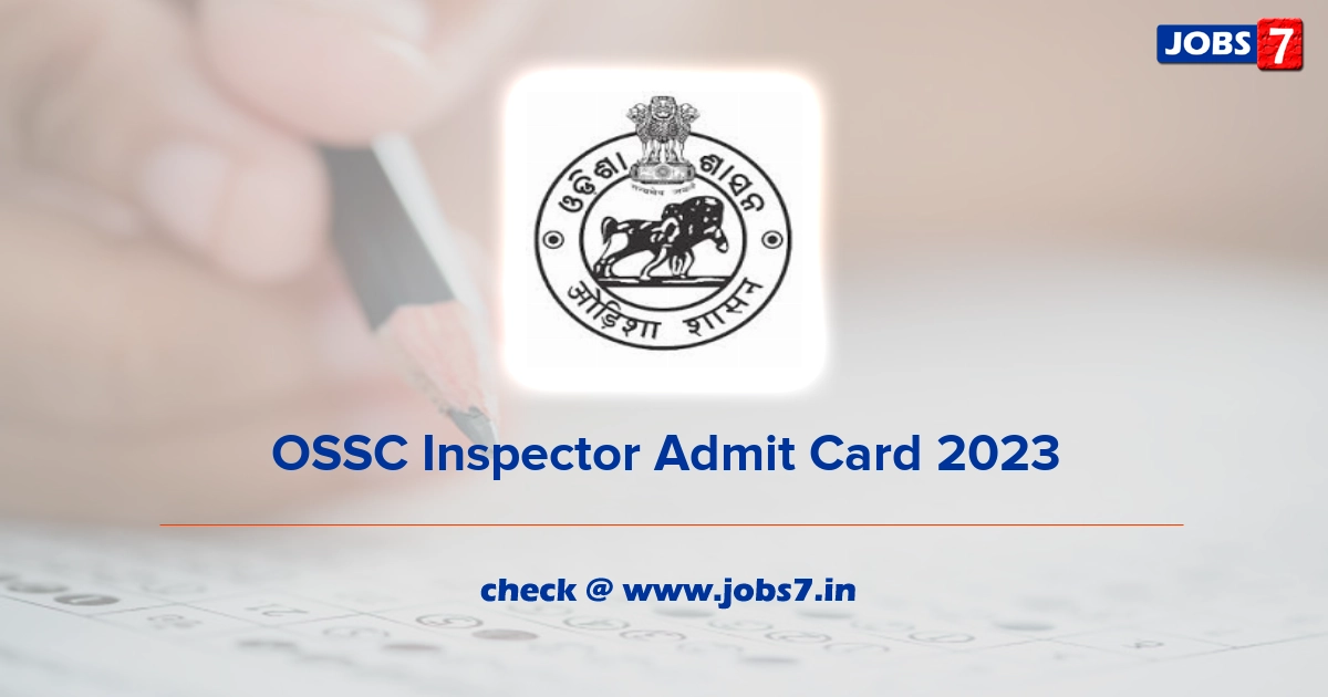 OSSC Inspector Admit Card 2023, Exam Date @ www.ossc.gov.in