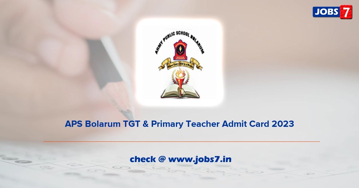APS Bolarum TGT & Primary Teacher Admit Card 2023, Exam Date @ apsbolarum.edu.in