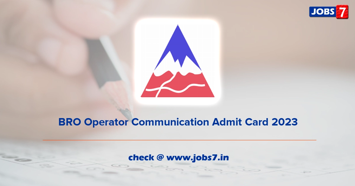 BRO Operator Communication Admit Card 2023, Exam Date @ www.bro.gov.in