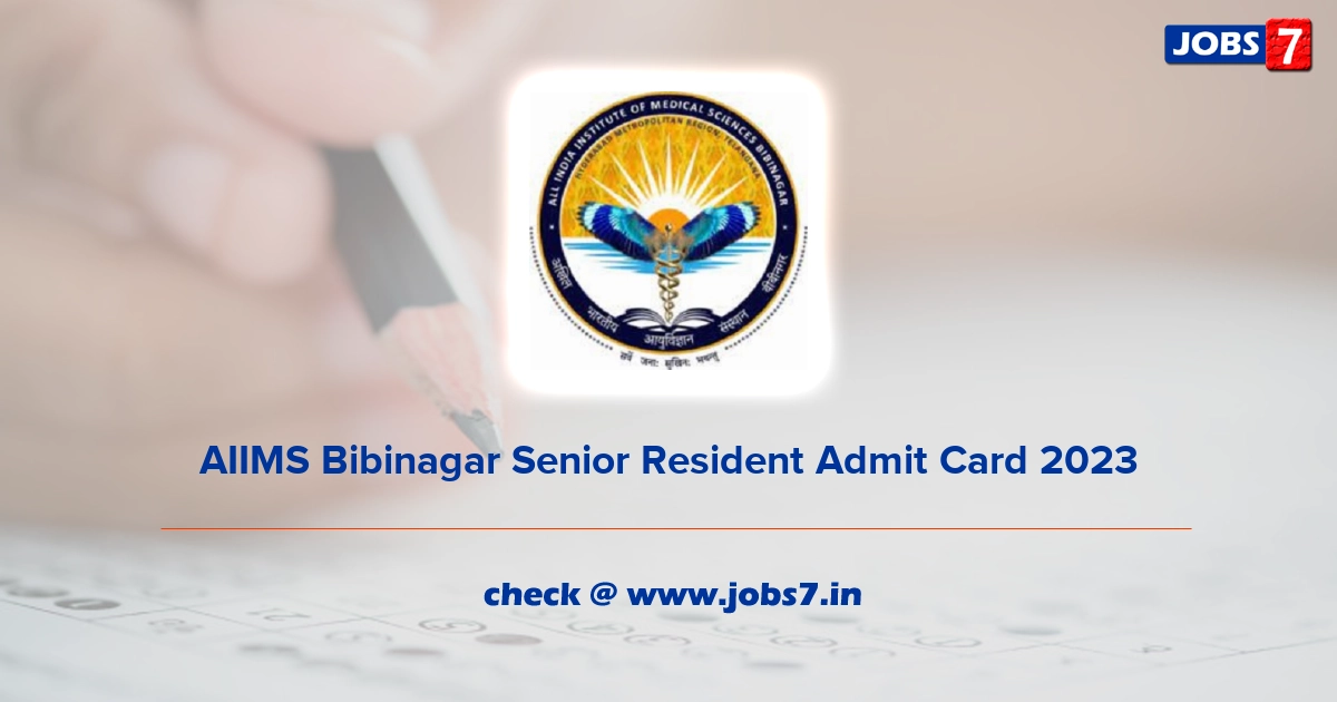 AIIMS Bibinagar Senior Resident Admit Card 2023, Exam Date @ aiimsbibinagar.edu.in