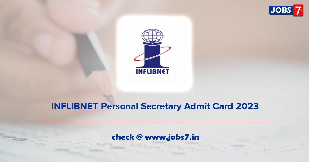 INFLIBNET Personal Secretary Admit Card 2023, Exam Date @ www.inflibnet.ac.in